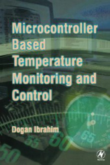 Microcontroller-Based Temperature Monitoring and Control - Dogan Ibrahim