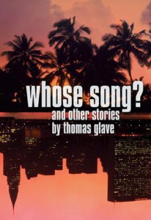 Whose Song?: And Other Stories - Thomas Glave