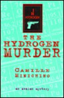 The Hydrogen Murder - Camille Minichino