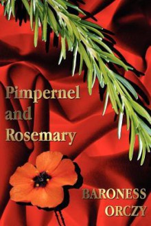 Pimpernel and Rosemary - Emmuska Orczy