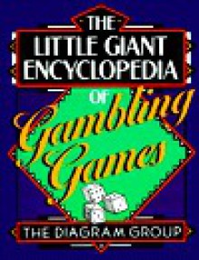 The Little Giant Encyclopedia Of Gambling Games - The Diagram Group