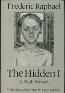 The Hidden I: A Myth Revisited - Frederic Raphael