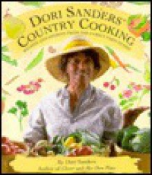 Dori Sanders' Country Cooking: Recipes and Stories from the Family Farm Stand - Dori Sanders