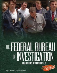 The Federal Bureau Of Investigation: Hunting Criminals (Blazers) - Connie Colwell Miller