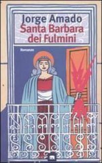 Santa Barbara dei fulmini - Jorge Amado, Elena Grechi