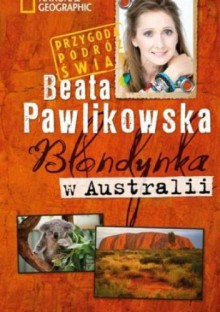 Blondynka w Australii - Beata Pawlikowska