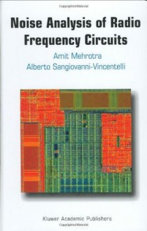 Noise Analysis of Radio Frequency Circuits - Amit Mehrotra, Alberto L. Sangiovanni-Vincentelli