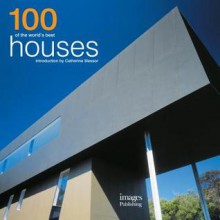 100 of the World S Best Houses - Jodie Davis, Catherine Slessor