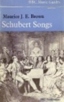 Schubert Songs - Maurice J.E. Brown