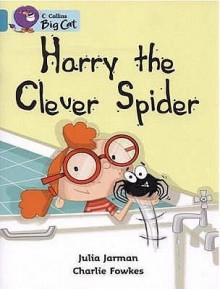 Harry The Clever Spider: Band 07/Turquoise (Collins Big Cat) - Julia Jarman