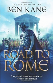 The Road to Rome: (The Forgotten Legion Chronicles No. 3) - Ben Kane