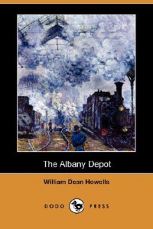 Albany Depot - William Dean Howells