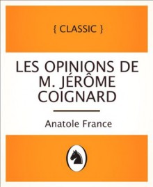 Les opinions de M. Jérôme Coignard
 (Les opinions de M. Jérôme Coignard
, French Language Edition) - Anatole France