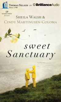 Sweet Sanctuary - Sheila Walsh, Cindy Martinusen Coloma, Ann Harrison