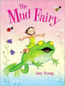 The Mud Fairy - Amy Young