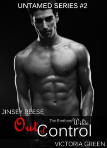 Out of Control (Untamed #2) - 'Jinsey Reese', 'Victoria Green'