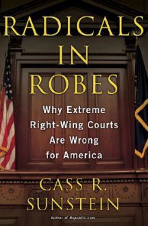 Radicals in Robes - Cass R. Sunstein