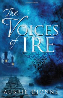 The Voices of Ire - Aubrie Dionne