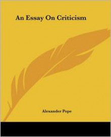 essay on criticism, 1711. - Alexander Pope