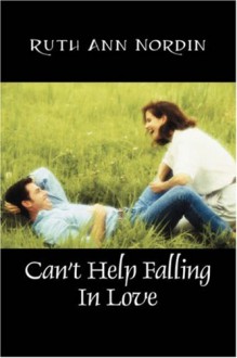 Can't Help Falling in Love - Ruth Ann Nordin