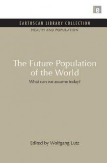 The Future Population of the World: What Can We Assume Today - Wolfgang Lutz