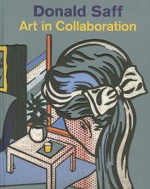 Donald Saff: Art in Collaboration - Marilyn S. Kushner, Avis Berman