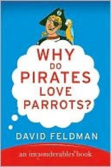 Why Do Pirates Love Parrots? - David Feldman, Kassie Schwan