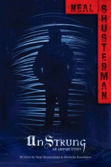 UnStrung - Neal Shusterman, Michelle Knowlden