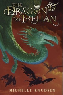 The Dragon of Trelian - Michelle Knudsen