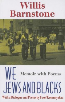 We Jews and Blacks: Memoir with Poems - Willis Barnstone