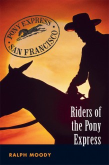 Riders of the Pony Express - Ralph Moody