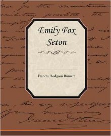 Emily Fox Seton - Frances Hodgson Burnett