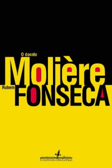 O Doente Molière - Rubem Fonseca