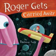 Roger Gets Carried Away - Barbara Todd, Roge