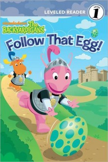 Follow That Egg! (Backyardigans Leveled Reader, #9) - Catherine Lukas