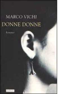 Donne donne - Marco Vichi