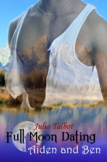 Full Moon Dating: Aiden and Ben - Julia Talbot