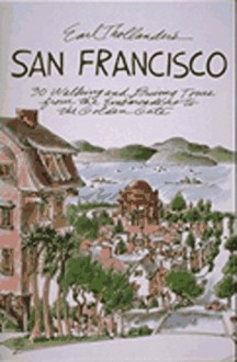 Earl Thollander's San Francisco: 30 Walking and Driving Tours from the Embarcadero to the Golden Gate - Earl Thollander