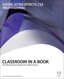 Adobe After Effects CS3 Professional Classroom in a Book [With CDROM] - Adobe Press