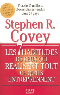 Les 7 habitudes de ceux qui réalisent tout ce qu'ils entreprennent (French Edition) - Stephen Covey