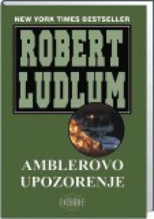 Amblerovo upozorenje - Bojana Zeljko-Lipovšćak, Robert Ludlum, Vlatka Briški