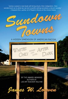 Sundown Towns: The Hidden History of American Racism - James W. Loewen