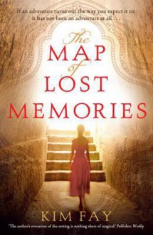 The Map of Lost Memories - Kim Fay