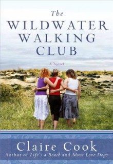 The Wildwater Walking Club - Claire Cook