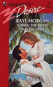 Sorry, the Bride Has Escaped - Raye Morgan, Helen Conrad