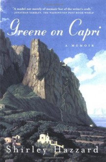 Greene on Capri: A Memoir - Shirley Hazzard