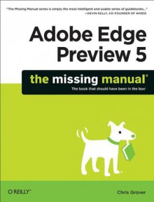 Adobe Edge Preview 5: The Missing Manual - Chris Grover