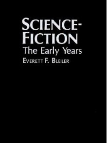 Science-Fiction: The Early Years - E.F. Bleiler, Richard Bleiler