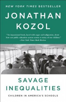 Savage Inequalities: Children in America's Schools - Jonathan Kozol