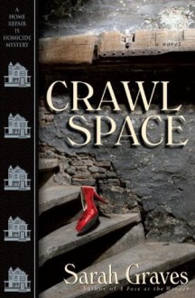 Crawlspace: A Home Repair Is Homicide Mystery (Home Repair Is Homicide Mysteries) - Sarah Graves